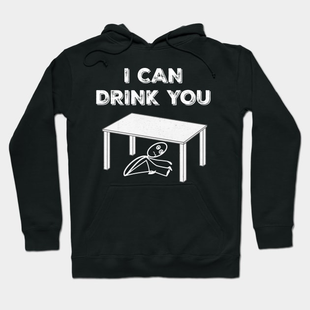 Funny Adult Alcohol Beer Wine Lover Sarcasm I Can Drink You Humor Hoodie by egcreations